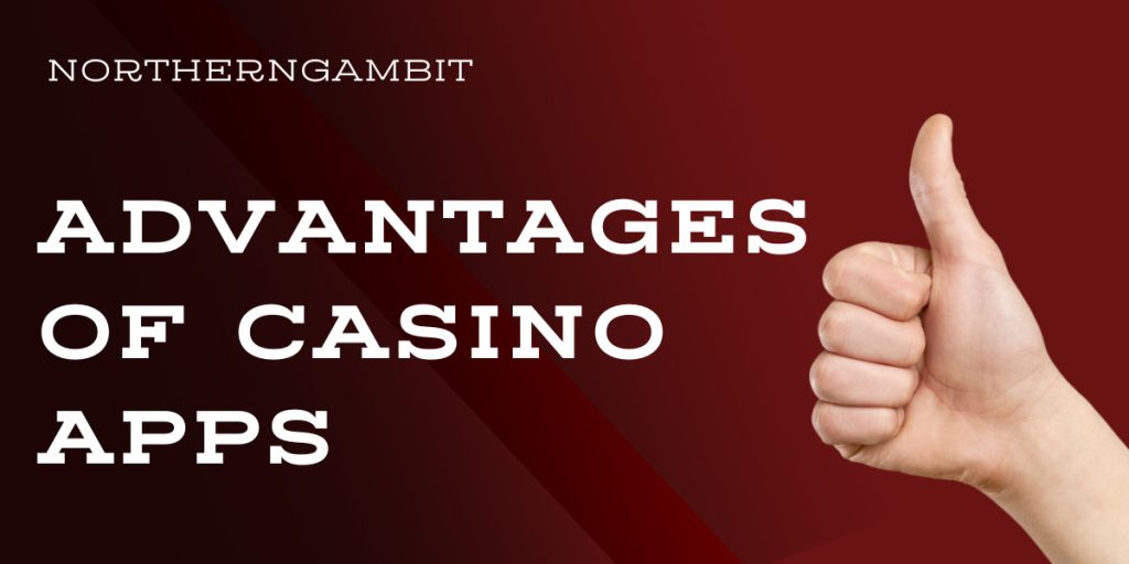 Advantages of Casino apps for players