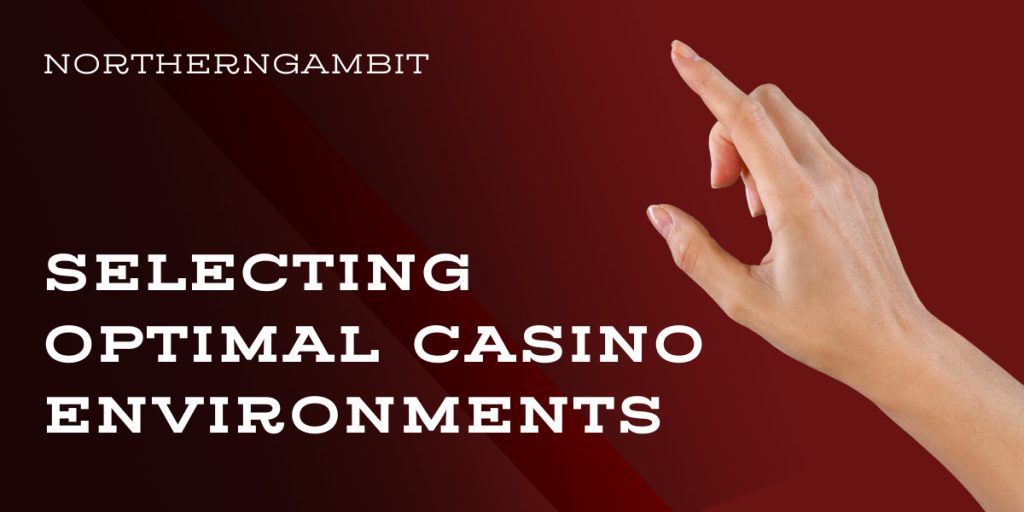 Selecting Optimal Casino Environments